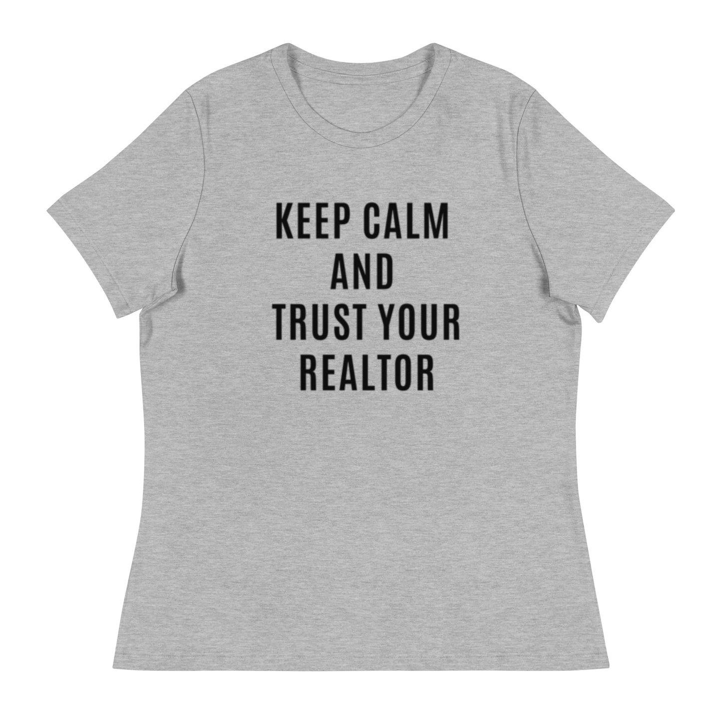 Keep Calm & Trust Your REALTOR Women's Relaxed Tee