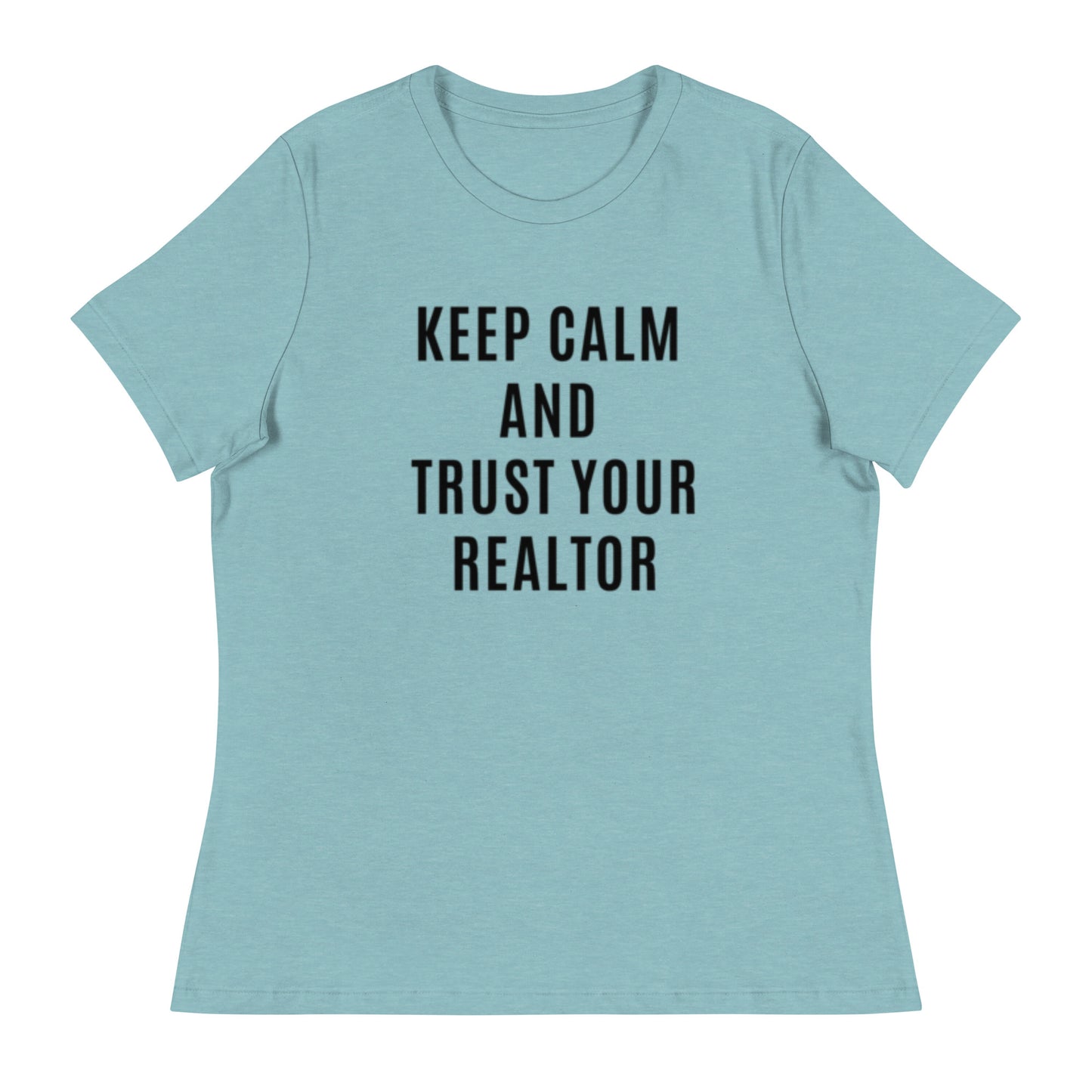 Keep Calm & Trust Your REALTOR Women's Relaxed Tee
