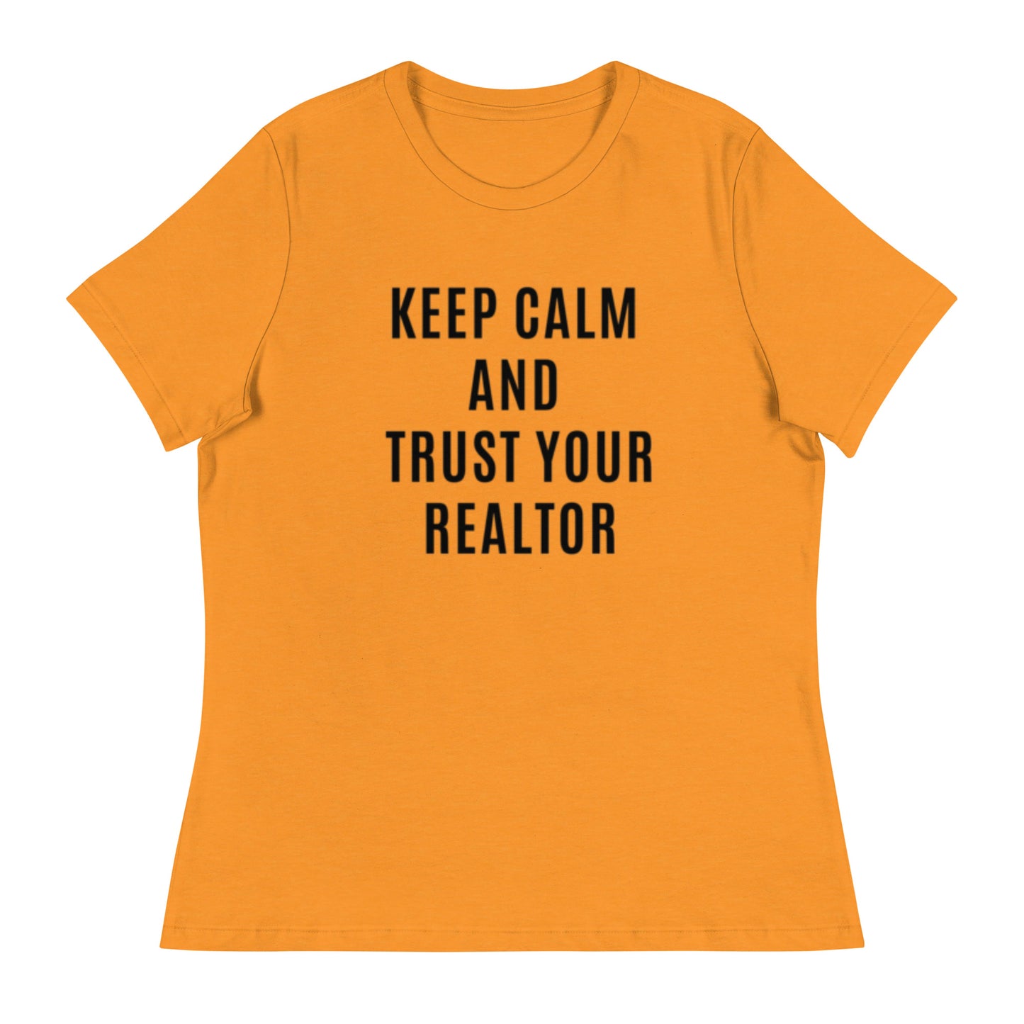 Keep Calm & Trust Your REALTOR Women's Relaxed Tee