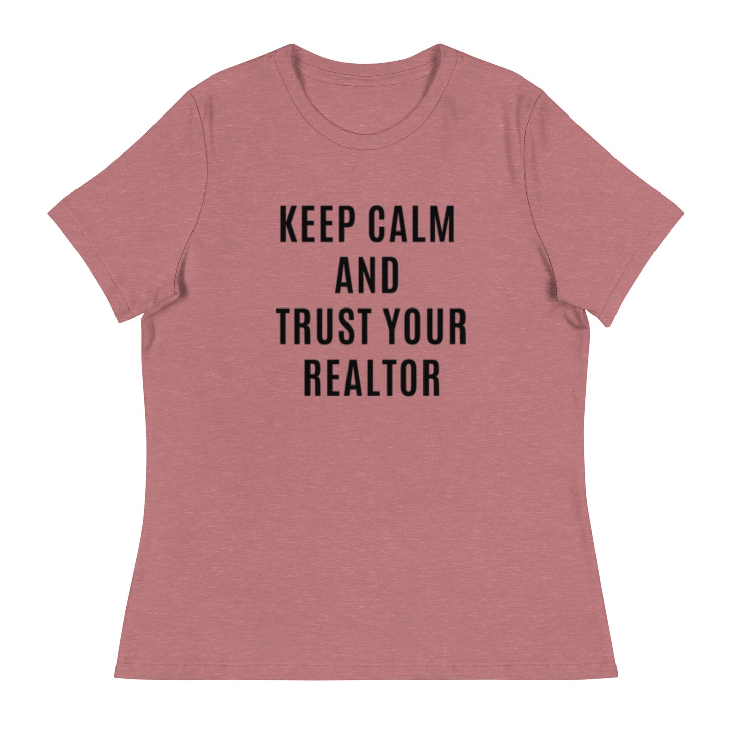Keep Calm & Trust Your REALTOR Women's Relaxed Tee