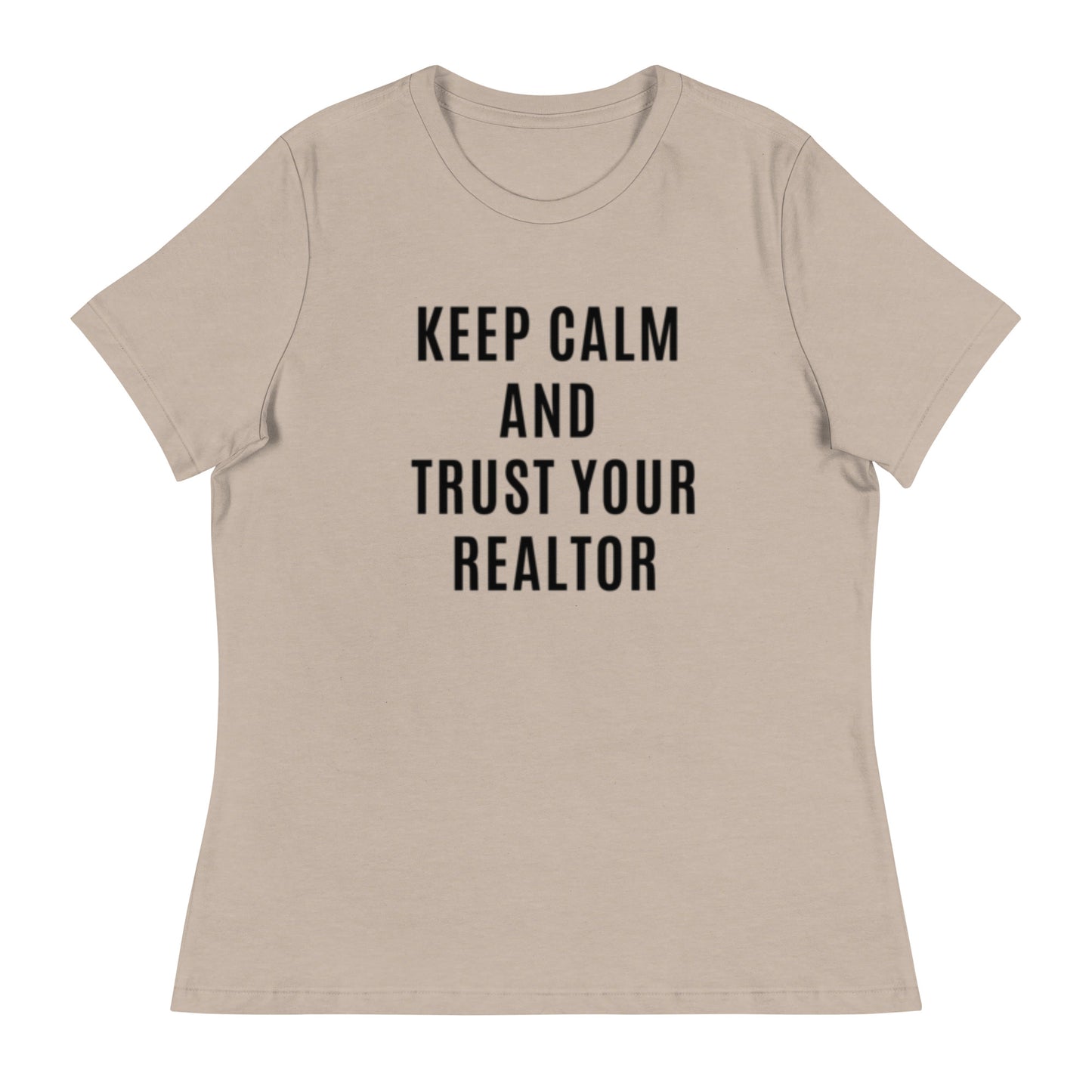 Keep Calm & Trust Your REALTOR Women's Relaxed Tee