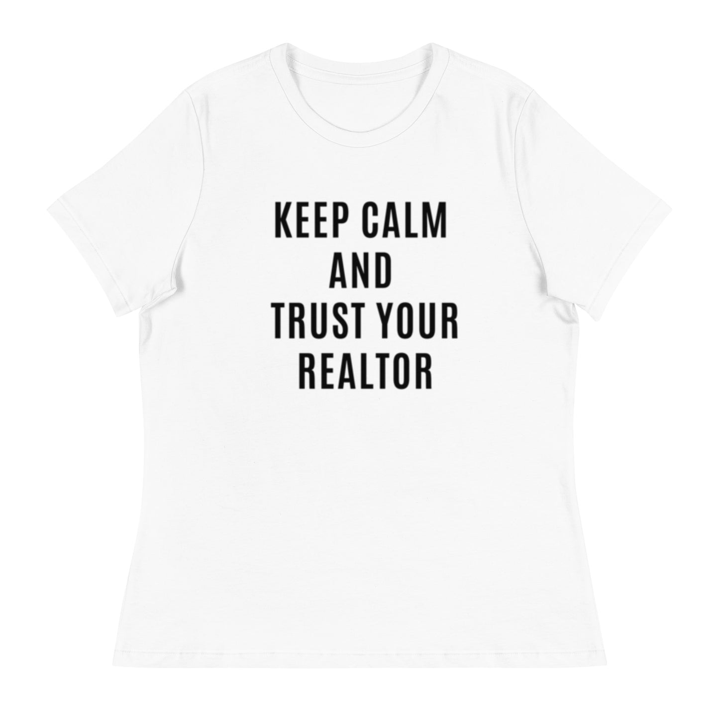 Keep Calm & Trust Your REALTOR Women's Relaxed Tee
