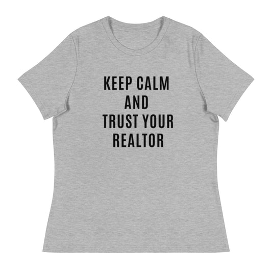 Keep Calm & Trust Your REALTOR Women's Relaxed Tee