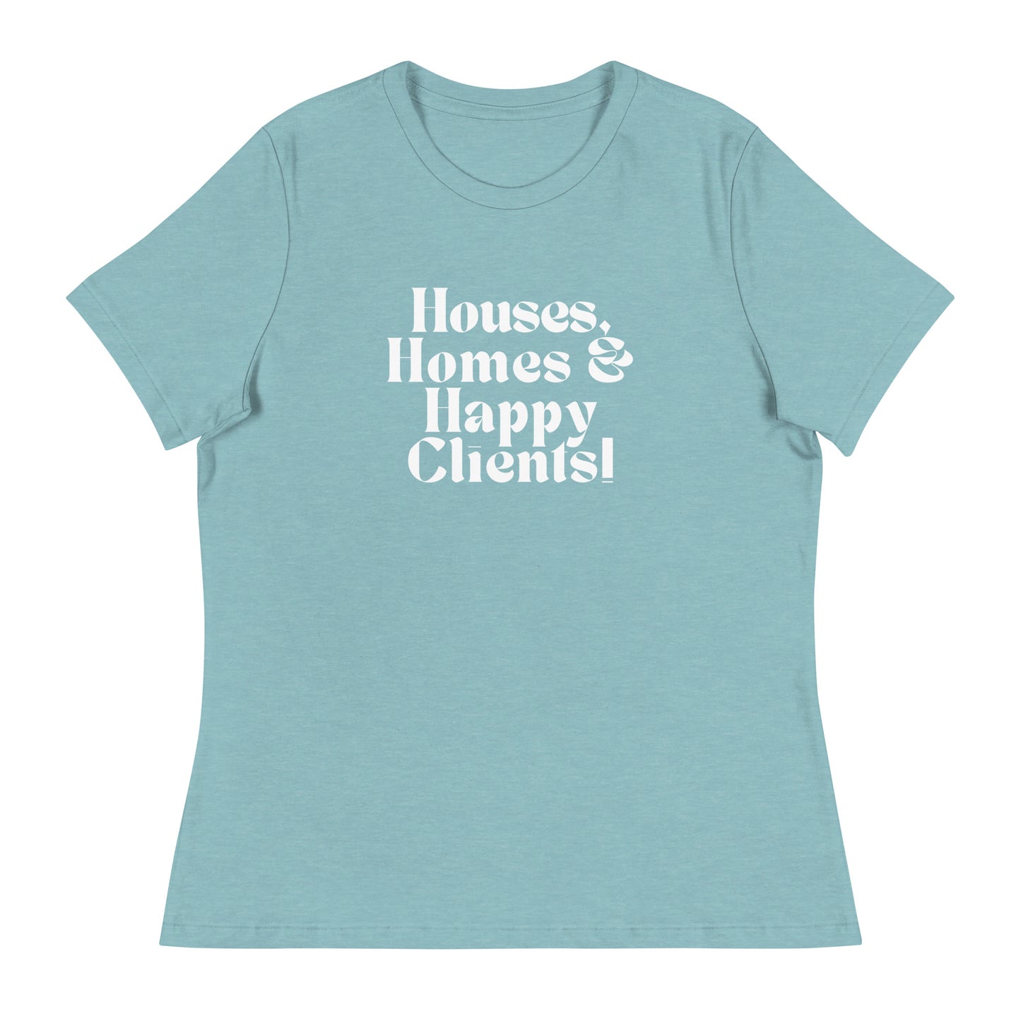 Houses Homes Happy Clients Women's Relaxed Tee