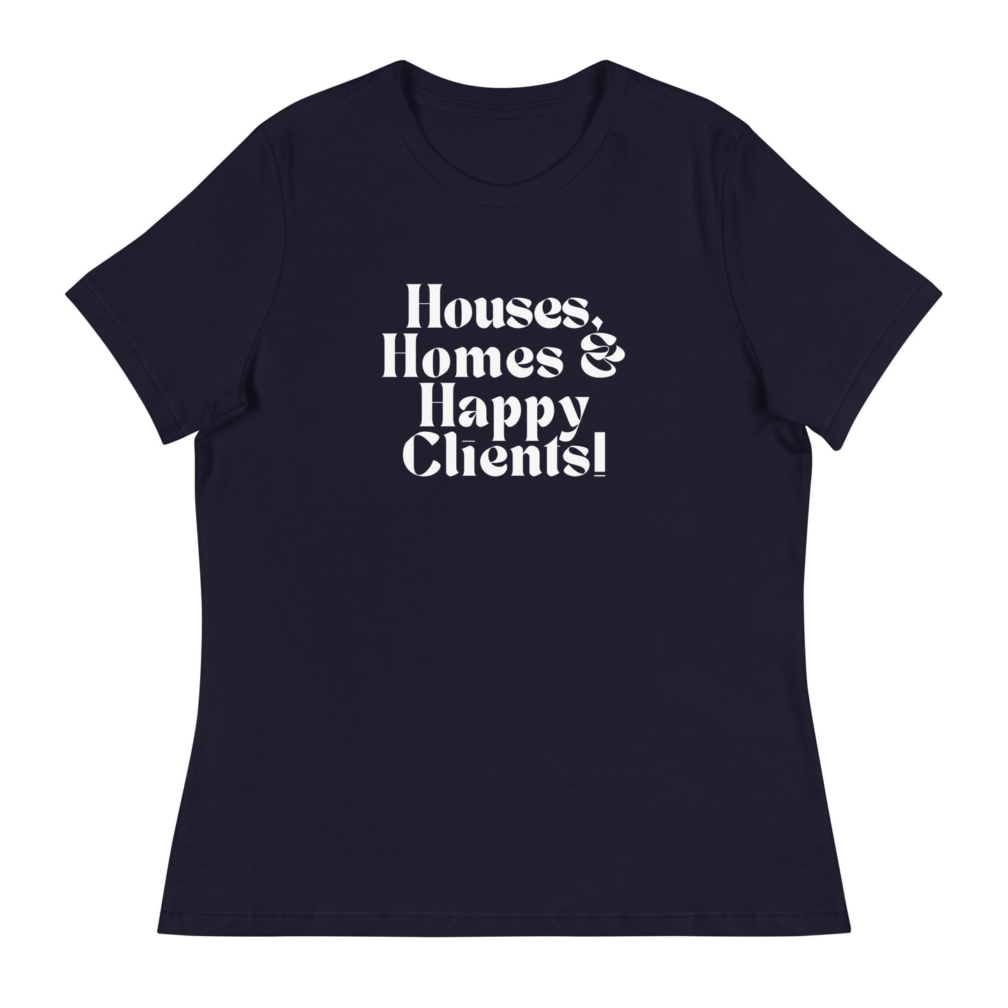 Houses Homes Happy Clients Women's Relaxed Tee